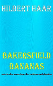 Title: Bakersfield Bananas, Author: Hilbert Haar