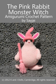 Title: The Pink Rabbit Monster Witch Amigurumi Crochet Pattern, Author: Sayjai Thawornsupacharoen