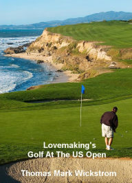 Title: Lovemaking's Golf At The US Open, Author: Thomas Mark Wickstrom