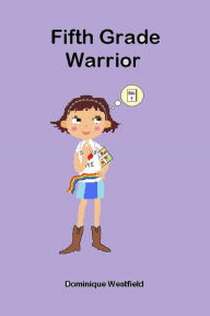 Title: Fifth Grade Warrior, Author: Dominique Westfield