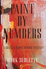 Title: Paint by Numbers: A Charles Bloom Murder Mystery (1st Book in Series), Author: Mark Sublette