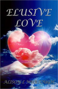 Title: Elusive Love, Author: Alison Murtough