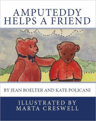 Title: Amputeddy Helps a Friend, Author: Kate Policani