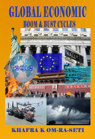 Title: Global Economic Boom and Bust Cycles: The Great Depression and Recovery of the 21st Century, Author: Khafra Om-Ra-Seti