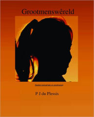 Title: Grootmenswêreld, Author: Piet Du Plessis