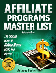 Title: Affiliate Programs Master List Volume One, Author: Anthony Hester