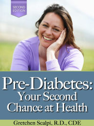 Title: Pre-Diabetes: Your Second Chance At Health! (2nd Edition), Author: Gretchen Scalpi