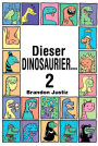 Dieser Dinosaurier...2