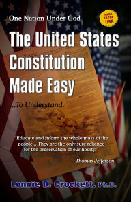 Title: The United States Constitution Made Easy...To Understand, Author: Lonnie Crockett