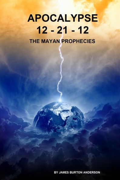 Apocalypse 12-21-12 The Mayan Prophecies