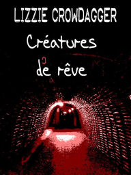 Title: Créatures de rêve, Author: Lizzie Crowdagger