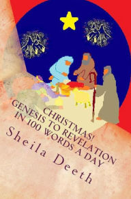 Title: Christmas! Genesis to Revelation in 100 Words a Day, Author: Sheila Deeth