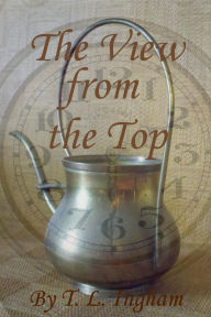 Title: The View from the Top, Author: T. L. Ingham