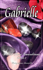 Title: Gabrielle Blood-Rose Guardians, Author: Daisy Jane Maxwell