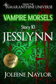 Title: Jesslynn (Vampire Morsels), Author: Joleene Naylor