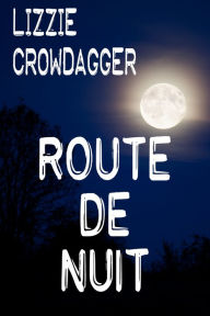 Title: Route de nuit, Author: Lizzie Crowdagger