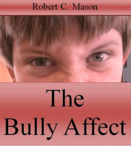 Title: The Bully Affect, Author: Robert C. Mason