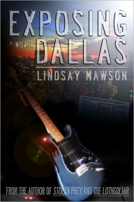 Title: Exposing Dallas, Author: Lindsay Mawson