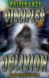 Title: Disciples of Oblivion, Author: Walter Lazo