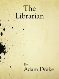 Title: The Librarian, Author: Adam Drake