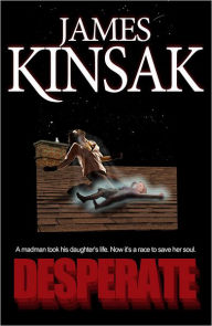 Title: Desperate, Author: James Kinsak