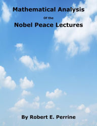 Title: Mathematical Analysis of the Nobel Peace Lectures, Author: Robert Perrine