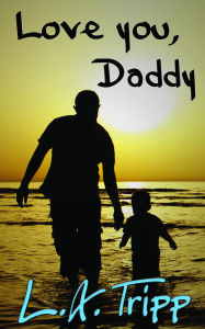 Title: Love You, Daddy, Author: L.A. Tripp