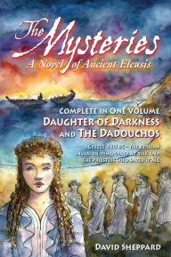 Title: The Mysteries, A Novel of Ancient Eleusis, Author: David Sheppard