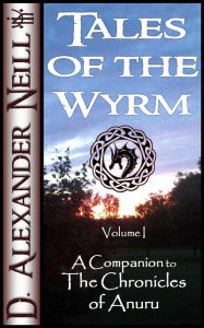 Title: Tales of the Wyrm, Volume 1, Author: D. Alexander Neill