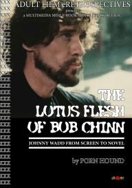 Title: Lotus Flesh of Bob Chinn: Johnny Wadd from Screen to Novel, Author: Porn Hound