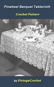 Title: Pinwheel Banquet Tablecloth Vintage Crochet Pattern eBook, Author: Vintage Crochet