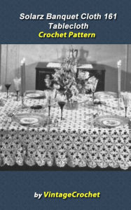 Title: Solarz Banquet Cloth 161 Tablecloth Vintage Crochet Pattern eBook, Author: Vintage Crochet