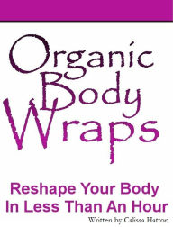 Title: Organic Body Wraps, Author: Calissa Hatton