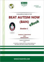 BEAT AUTISM NOW (BAN) - Booklet 1 - Logically, effectively and inexpensively