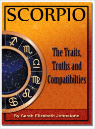 Title: Scorpio: Scorpio Star Sign Traits, Truths and Love Compatibility, Author: Sarah Johnstone