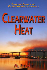 Title: Clearwater Heat, Author: Al Rennie