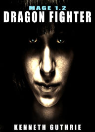 Title: Dragon Fighter (Mage #1.2), Author: Kenneth Guthrie