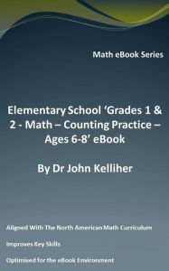 Title: Elementary School 'Grades 1 & 2: Math - Counting Practice - Ages 6-8' eBook, Author: Dr John Kelliher