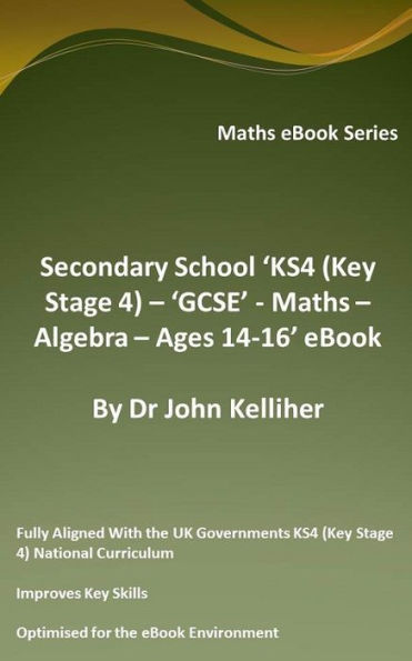 Secondary School 'KS4 (Key Stage 4) - Maths - Algebra- Ages 14-16' eBook