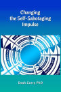 Changing the Self-Sabotaging Impulse