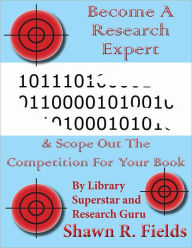 Title: Become A Research Expert & Scope Out The Competition For Your Book, Author: Shawn Fields