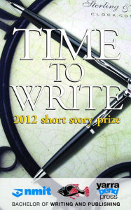 Title: Time To Write: 2012 short story prize, Author: Yarra Bend Press