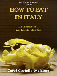 Title: How to Eat in Italy, Author: Carol Coviello-Malzone