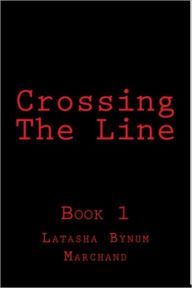 Title: Crossing The Line, Author: Latasha Bynum-Marchand