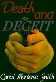 Title: Death and Deceit, Author: Carol Marlene Smith