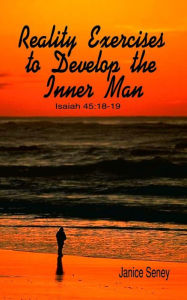 Title: Reality Exercises to Develop the Inner Man, Author: Janice Seney