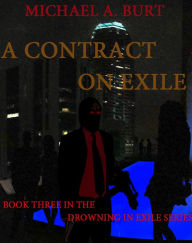 Title: A Contract On Exile, Author: Michael A. Burt