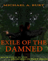 Title: Exile Of The Damned, Author: Michael A. Burt