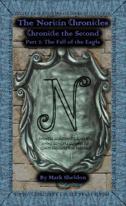 Title: The Noricin Chronicles: The Fall of the Eagle, Author: Mark  Sheldon