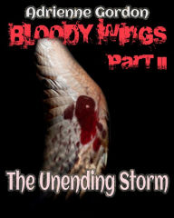 Title: Bloody Wings Part II: The Unending Storm, Author: Adrienne Gordon